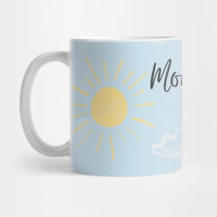 morning sunshine Mug